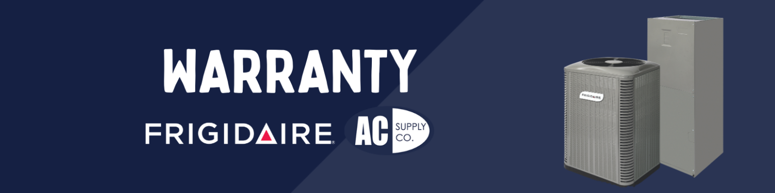Frigidaire Warranty AC Supply Co Frigidaire Warranty AC Supply Co